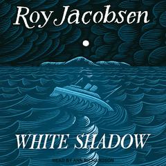 White Shadow Audiobook, by Roy Jacobsen