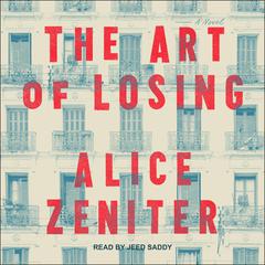 The Art of Losing: A Novel Audiobook, by Alice Zeniter