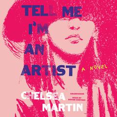 Tell Me Im an Artist Audiobook, by Chelsea Martin