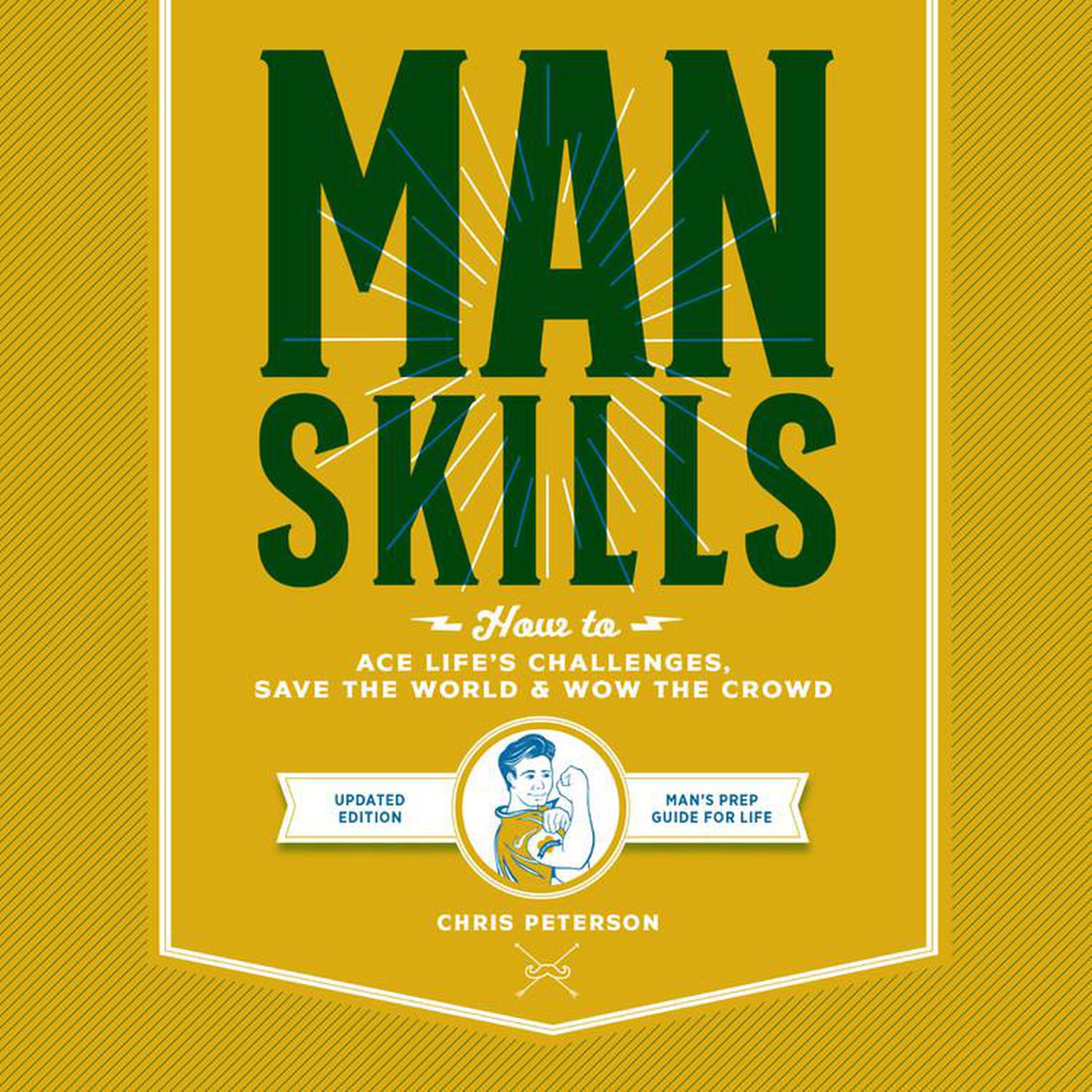 Manskills: How to Avoid Embarrassing Yourself and Impress Everyone Else Audiobook, by Chris Peterson