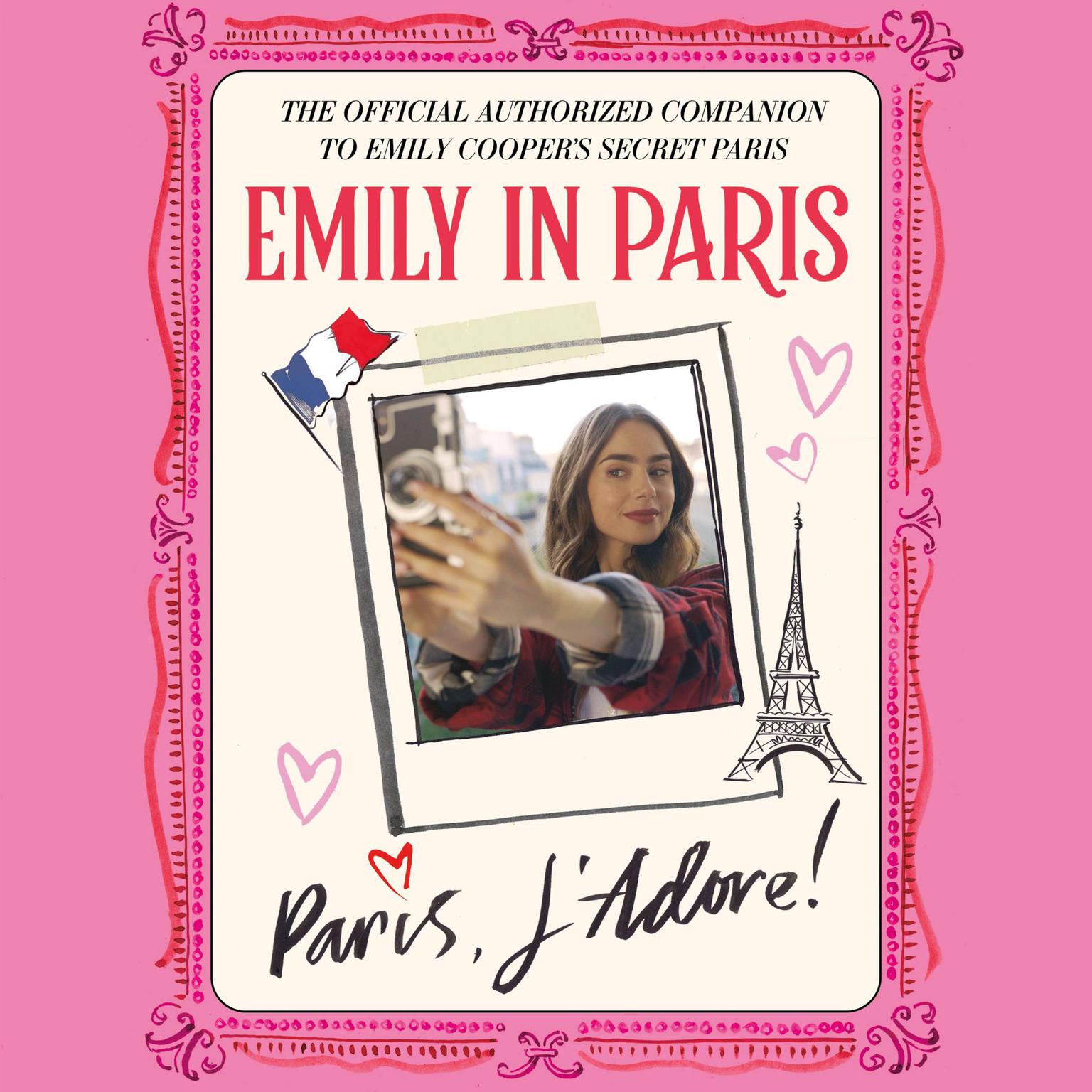 Emily in Paris: The Official Authorized Companion to Emilys Secret Paris Audiobook, by Emily in Paris