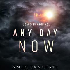 Any Day Now Audiobook, by Amir Tsarfati