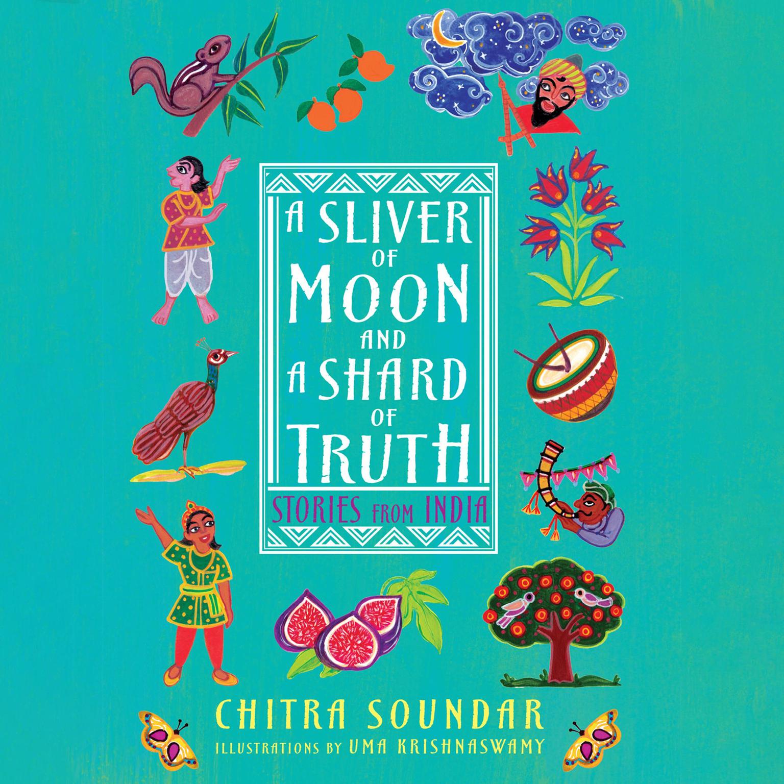 A Sliver of Moon and a Shard of Truth: Stories from India Audiobook, by Chitra Soundar