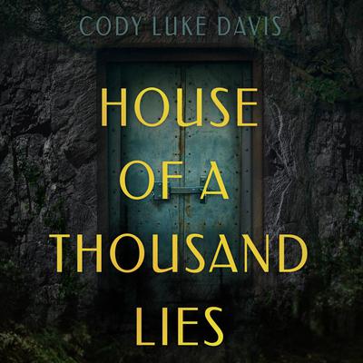 House of a Thousand Lies Audiobook, by Cody Luke Davis