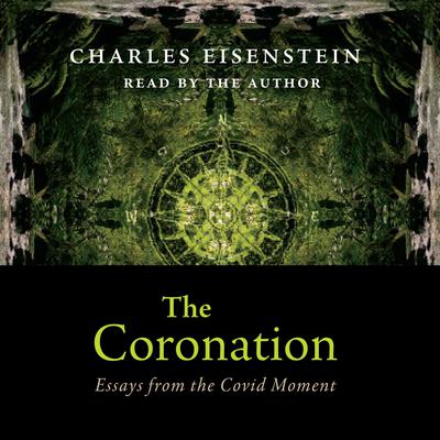 The Coronation Audiobook, by Charles Eisenstein