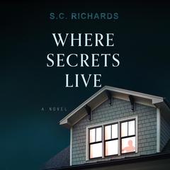 Where Secrets Live Audiobook, by S. C. Richards
