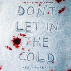 Don't Let in the Cold Audiobook, by Keely Parrack