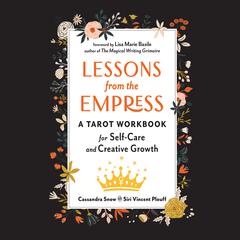 Lessons from the Empress: A Tarot Workbook for Self-Care and Creative Growth Audiobook, by Cassandra Snow
