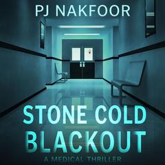 Stone Cold Blackout: A Medical Thriller Audiobook, by Patricia Nakfoor