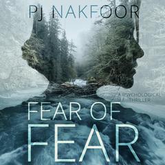 Fear of Fear: A Psychological Thriller Audiobook, by Patricia Nakfoor