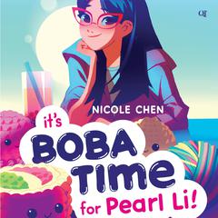 It’s Boba Time for Pearl Li! Audiobook, by Nicole Chen