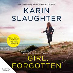 Girl, Forgotten: The gripping new latest 2022 crime suspense thriller from the bestselling author of AFTER THAT NIGHT, FALSE WITNESS and PIECES OF HER Audiobook, by 