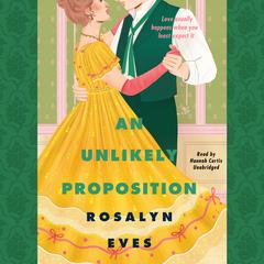 An Unlikely Proposition Audiobook, by Rosalyn Eves