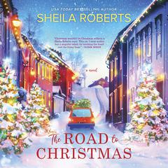 The Road to Christmas Audiobook, by Sheila Roberts