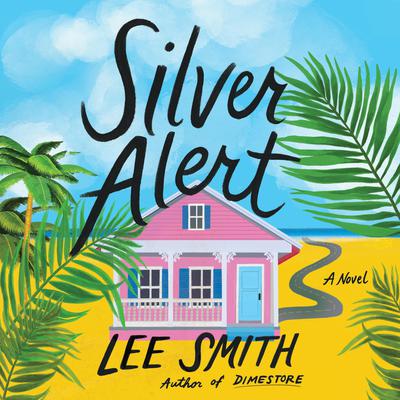 Silver Alert: A Novel Audiobook, by Lee Smith