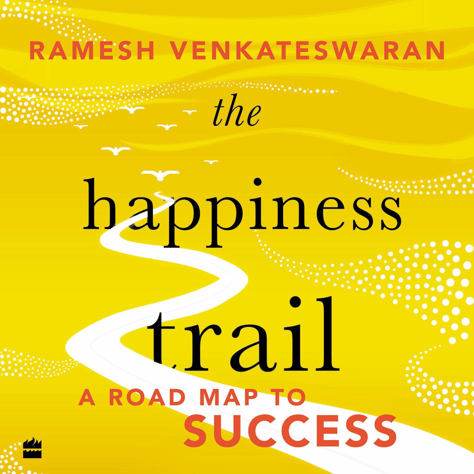 The Happiness Trail: A Road Map to Success Audiobook, by Ramesh Venkateswaran