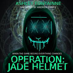 Operation Jade Helmet Audiobook, by Ashley Fontainne