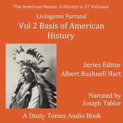 The American Nation: A History, Vol. 2: Basis of American History, 1500–1900 Audiobook, by Livingston Farrand