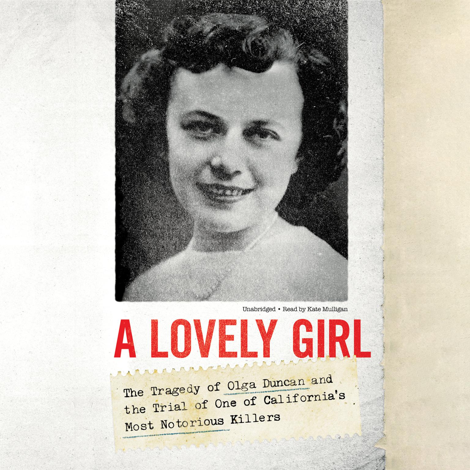 A Lovely Girl: The Tragedy of Olga Duncan and the Trial of One of California’s Most Notorious Killers Audiobook, by Deborah Holt Larkin