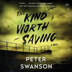 The Kind Worth Saving: A Novel Audiobook, by Peter Swanson