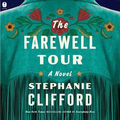 The Farewell Tour: A Novel Audiobook, by Stephanie Clifford
