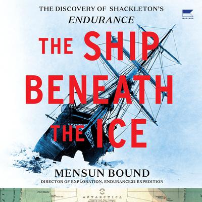 The Ship Beneath the Ice: The Discovery of Shackleton’s Endurance Audiobook, by Mensun Bound