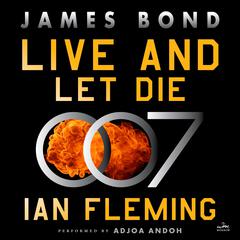 Live and Let Die: A James Bond Novel Audiobook, by 