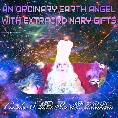 An Ordinary Earth Angel With Extraordinary Gifts Audiobook, by Countess Nadia Starella Alexandria