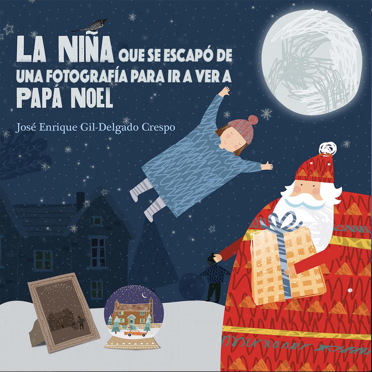 La niña que se escapó de una fotografía para ir a ver a Papá Noel Audiobook, by José Enrique Gil-Delgado Crespo