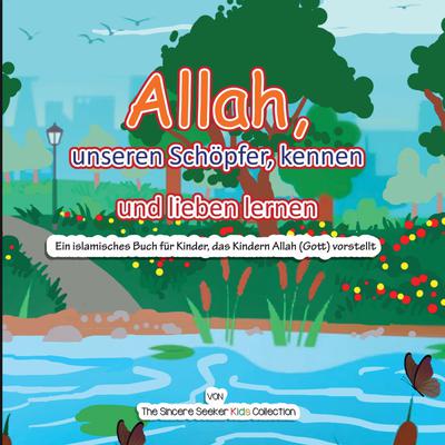 Allah, unseren Schöpfer, kennen und lieben lernen Audiobook, by The Sincere Seeker Kids Collection