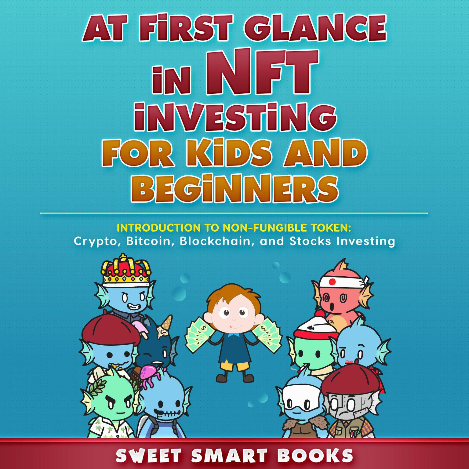 At first glance in NFT Investing for Kids and Beginners Audiobook, by Sweet Smart Books