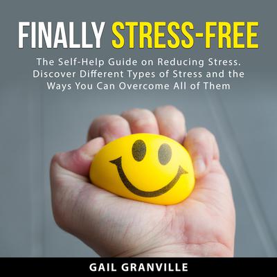 Finally Stress-Free Audiobook, by Gail Granville
