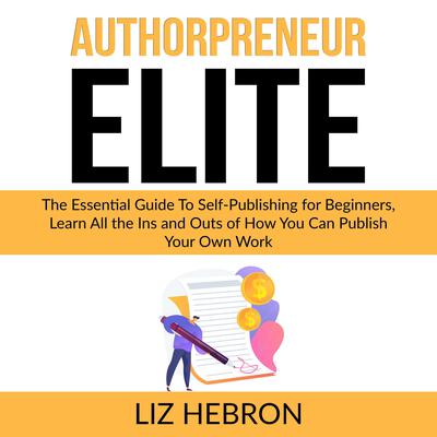 AuthorPreneur Elite Audiobook, by Liz Hebron