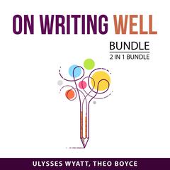 On Writing Well Bundle, 2 in 1 Bundle Audiobook, by Theo Boyce