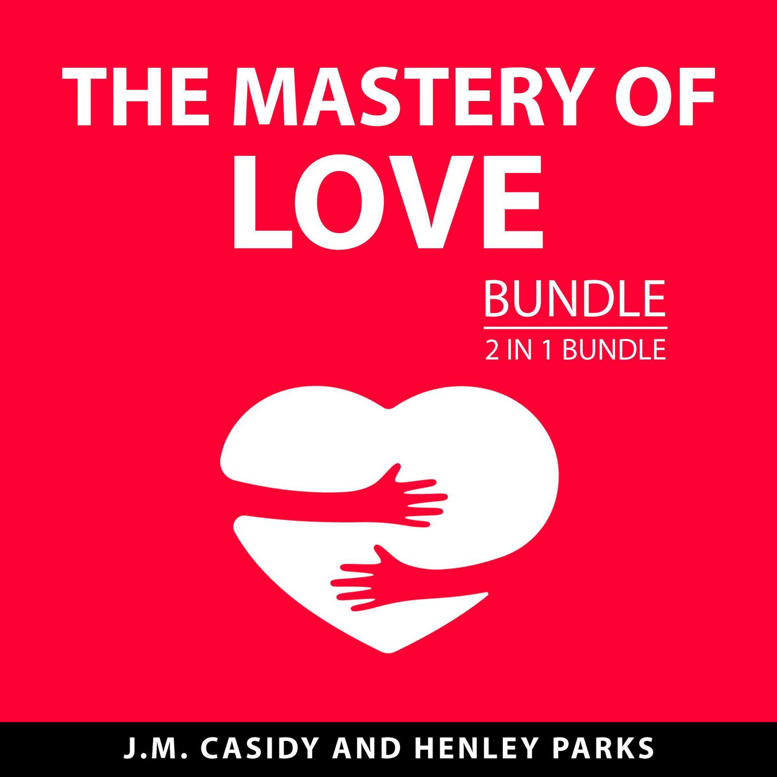 The Mastery of Love Bundle, 2 in 1 Bundle Audiobook, by Henley Parks