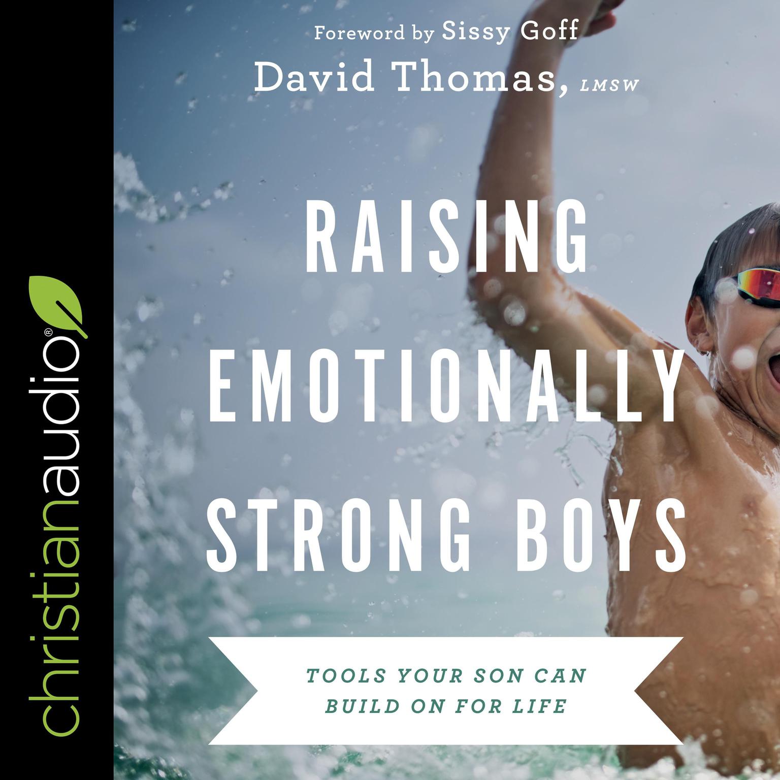 Raising Emotionally Strong Boys: Tools Your Son Can Build On for Life Audiobook, by David Thomas, LMSW