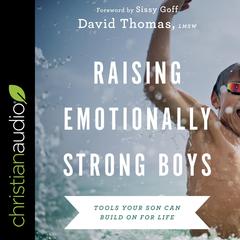 Raising Emotionally Strong Boys: Tools Your Son Can Build On for Life Audiobook, by 