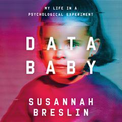 Data Baby: My Life in a Psychological Experiment Audiobook, by Susannah Breslin