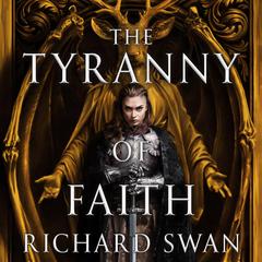 The Tyranny of Faith Audiobook, by Richard Swan