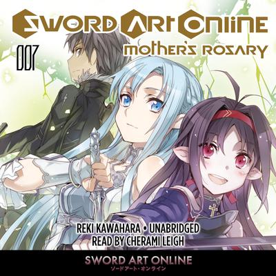Sword Art Online 7 (light novel): Mother's Rosary Audiobook, by 