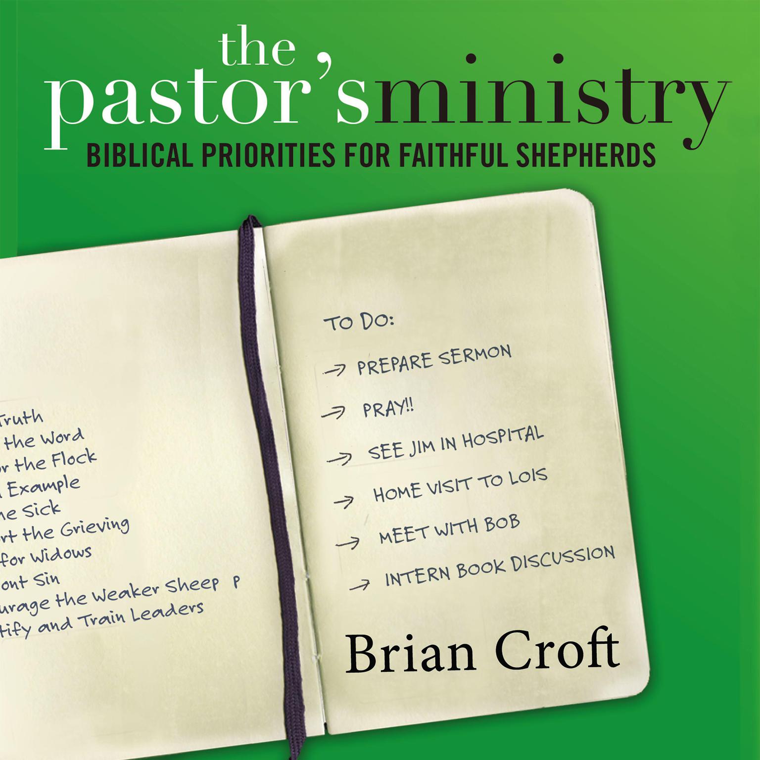 The Pastors Ministry: Biblical Priorities for Faithful Shepherds Audiobook, by Brian Croft