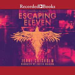 Escaping Eleven Audiobook, by Jerri Chisholm
