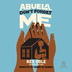 Abuela, Dont Forget Me Audiobook, by Rex Ogle