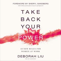 Take Back Your Power: 10 New Rules for Women at Work Audiobook, by Deborah Liu