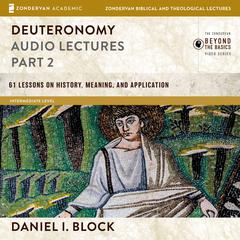 Deuteronomy: Audio Lectures Part 2 Audiobook, by Daniel I. Block