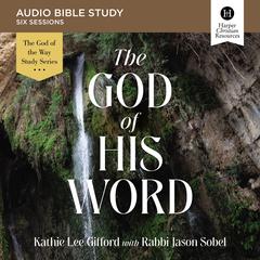 The God of His Word: Audio Bible Studies Audiobook, by Kathie Lee Gifford