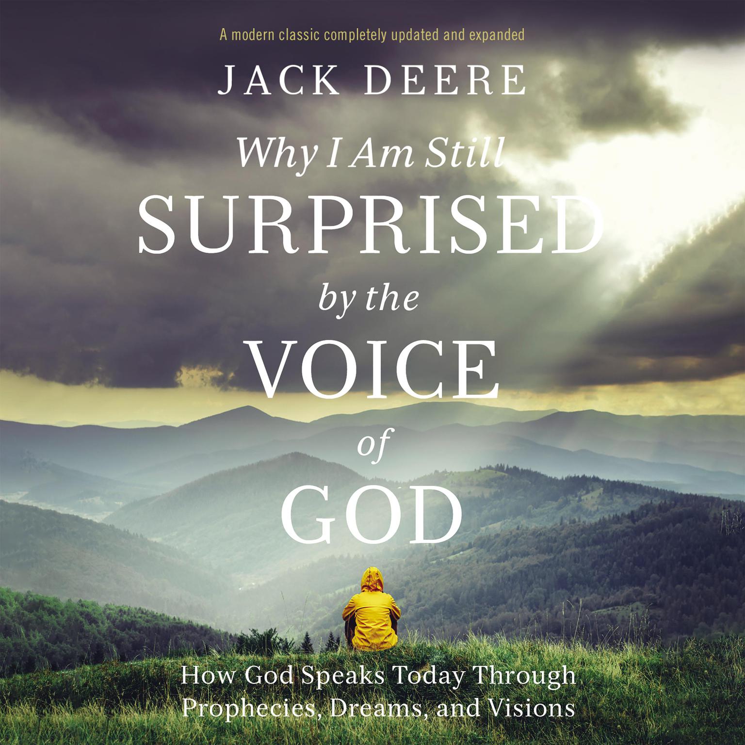 Why I Am Still Surprised by the Voice of God: How God Speaks Today Through Prophecies, Dreams, and Visions Audiobook, by Jack Deere