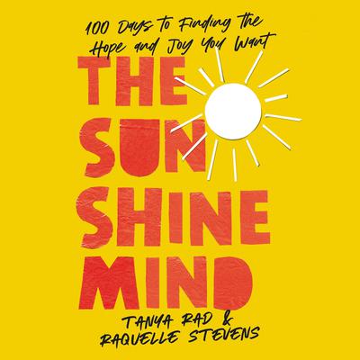 The Sunshine Mind: 100 Days to Finding the Hope and Joy You Want Audiobook, by 