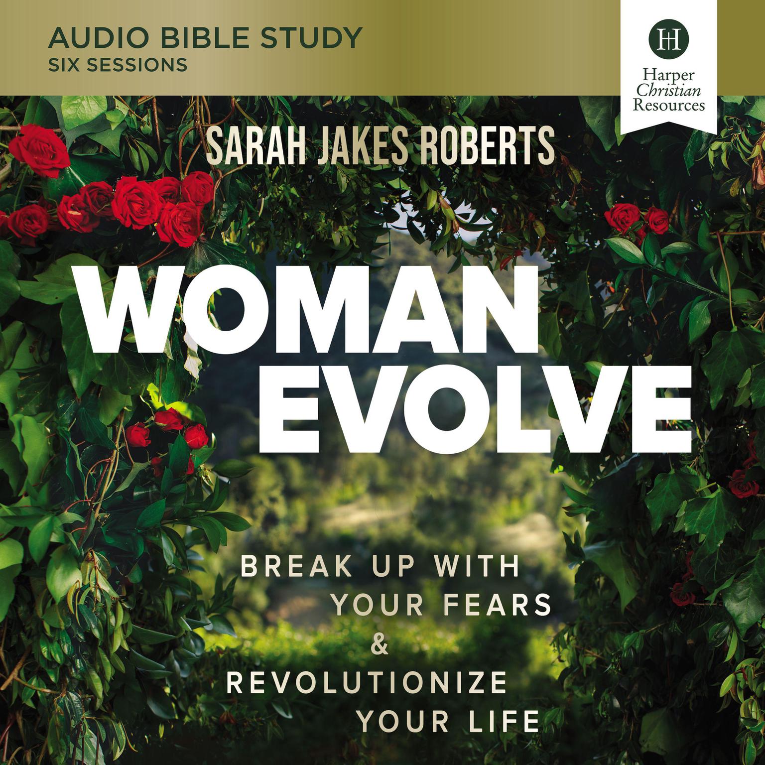 Woman Evolve: Audio Bible Studies: Break Up with Your Fears and   Revolutionize Your Life Audiobook, by Sarah Jakes Roberts