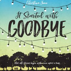 It Started with Goodbye Audiobook, by Christina June